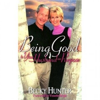 Being Good to Your Husband on Purpose by Becky Hunter, Vonette Z. Bright 